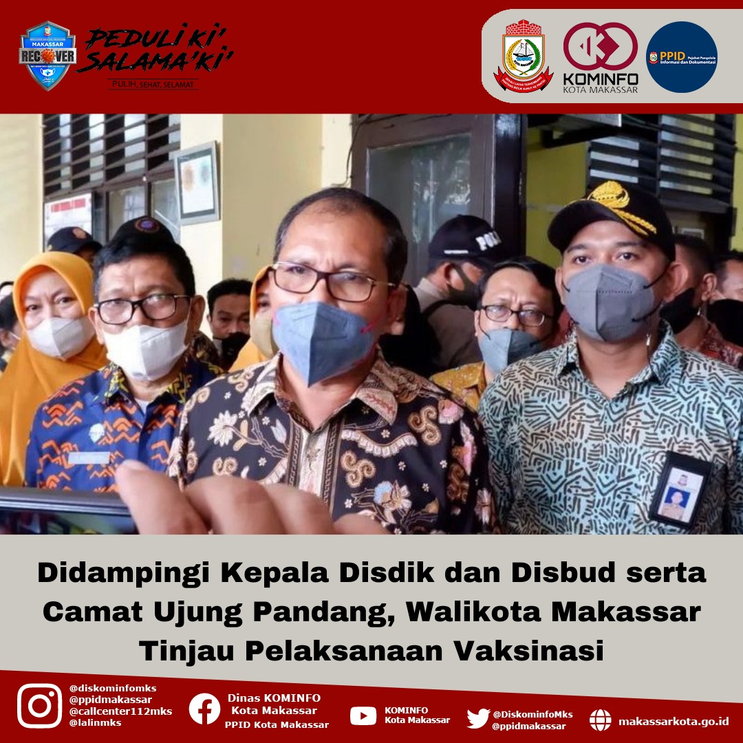 Didampingi Kepala Disdik Dan Disbud Serta Camat Ujung Pandang, Walikota Makassar Tinjau Pelaksanaan Vaksinasi