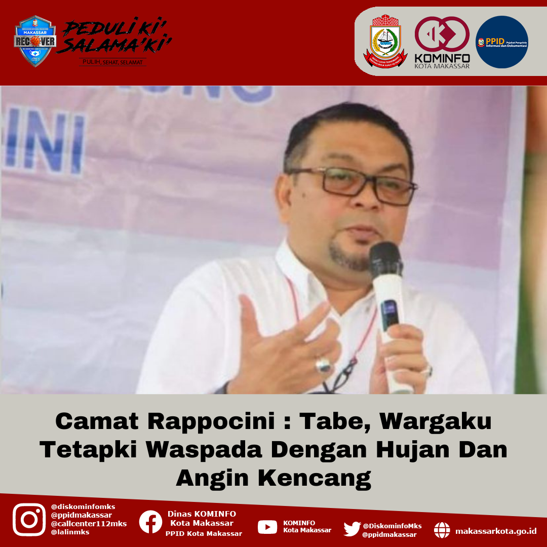 Camat Rappocini : Tabe, Wargaku Tetap ki Waspada Dengan Hujan dan Angin Kencang