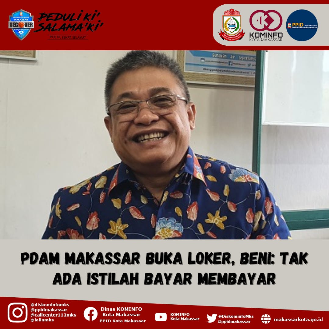 PDAM Makassar Buka Loker, Beni : Tak Ada Istilah Bayar Membayar