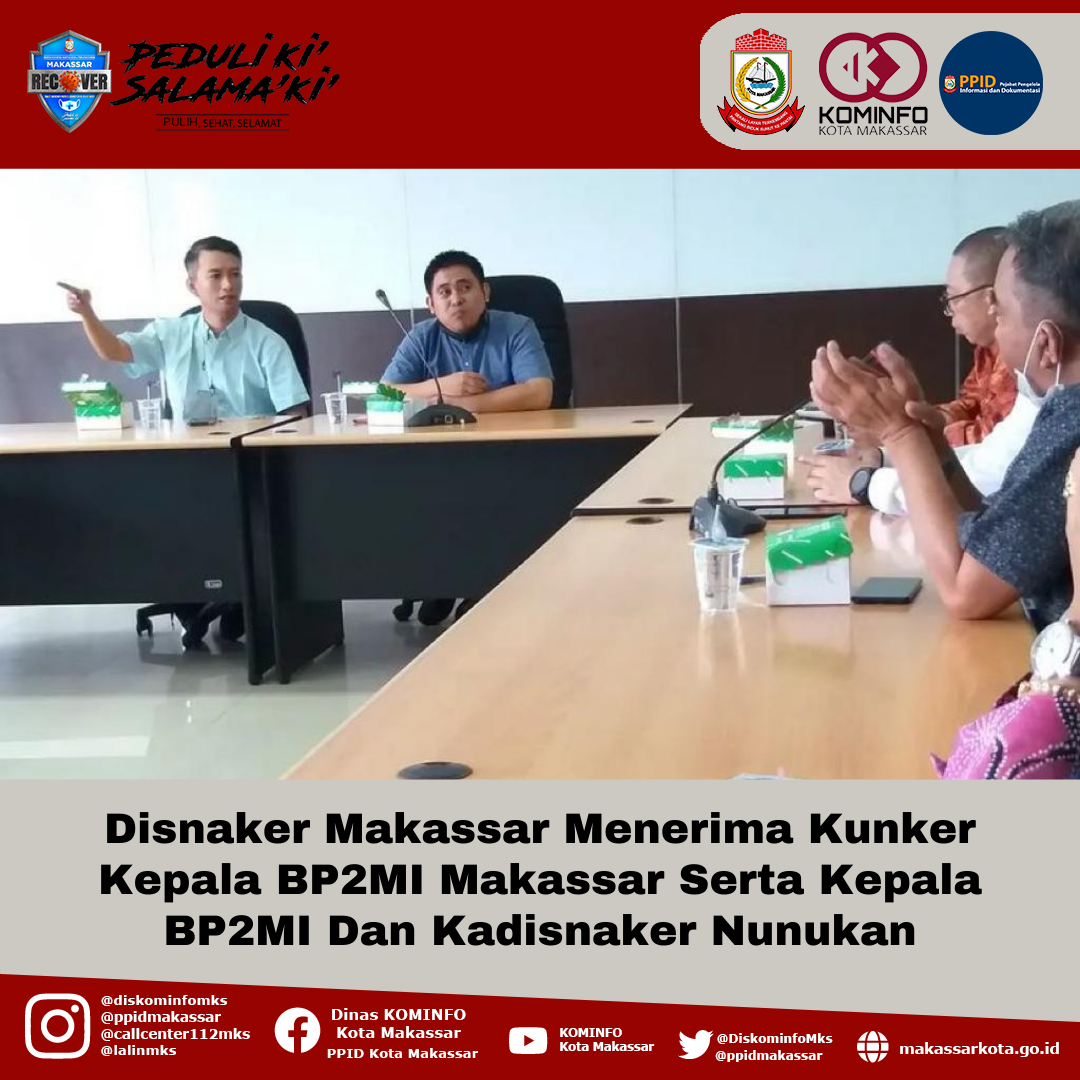 Disnaker Makassar Menerima Kunker Kepala BP2MI Makassar Serta Kepala BP2MI Dan Kadisnaker Nunukan