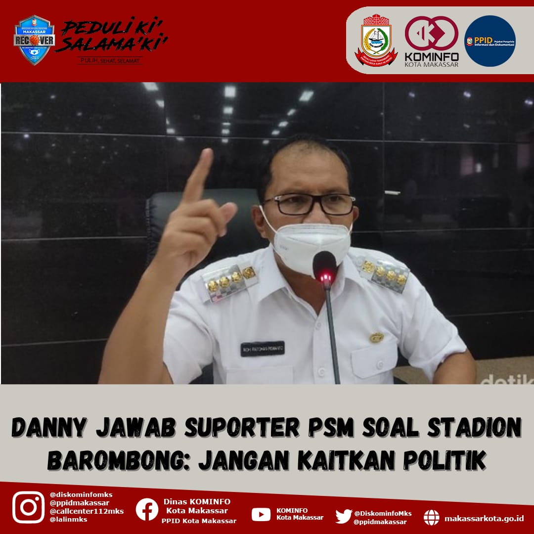 Danny Jawab Suporter PSM Soal Stadion Barombong: Jangan Kaitkan Politik  Baca artikel detiksulsel, "Danny Jawab Suporter PSM Soal Stadion Barombong: Jangan Kaitkan Politik