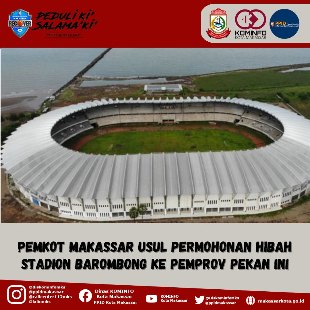 Pemkot Makassar Usul Permohonan Hibah Stadion Barombong ke Pemprov Pekan Ini