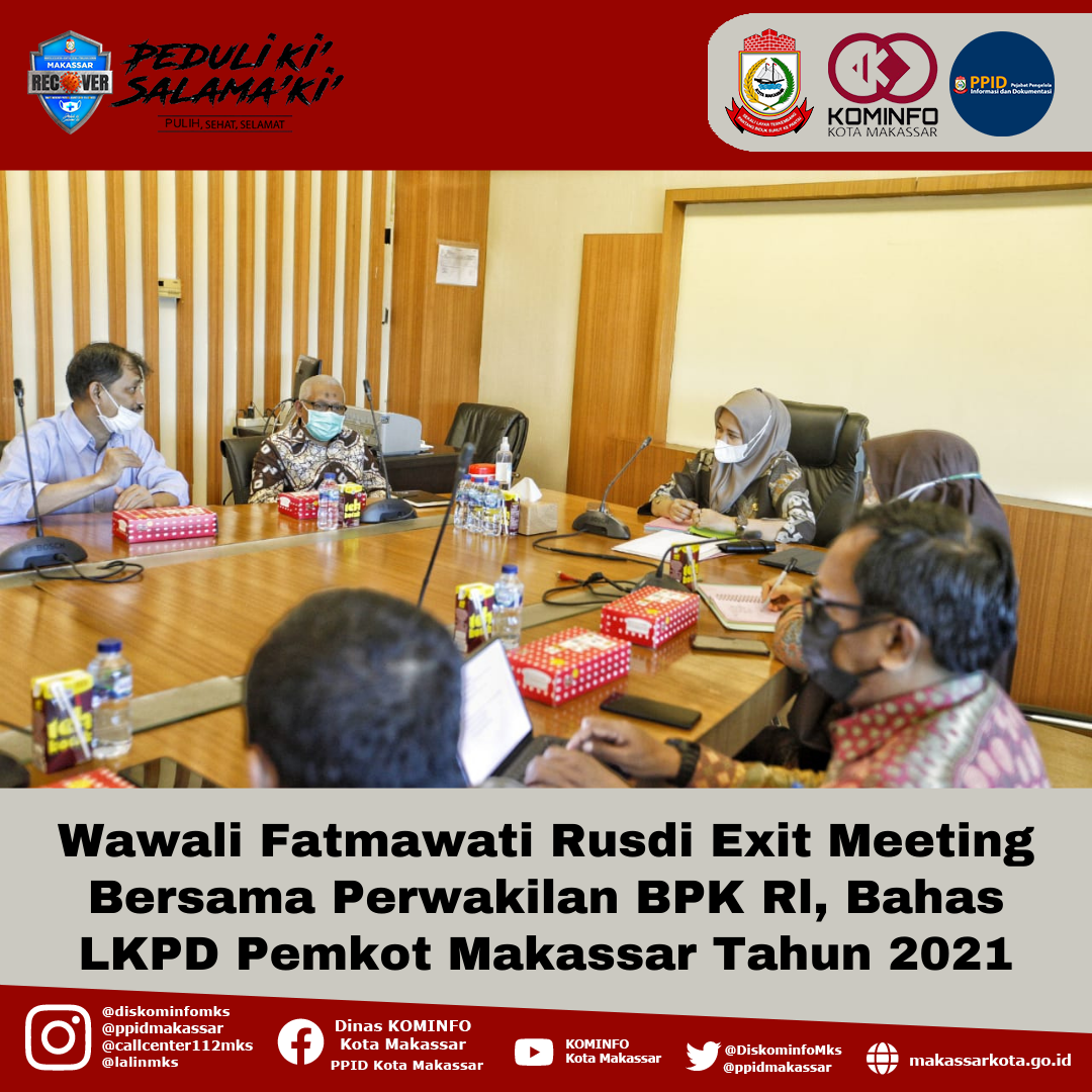 Wawali Fatmawati Rusdi Exit Meeting Bersama Perwakilan BPK Rl, Bahas LKPD Pemkot Makassar Tahun 2021