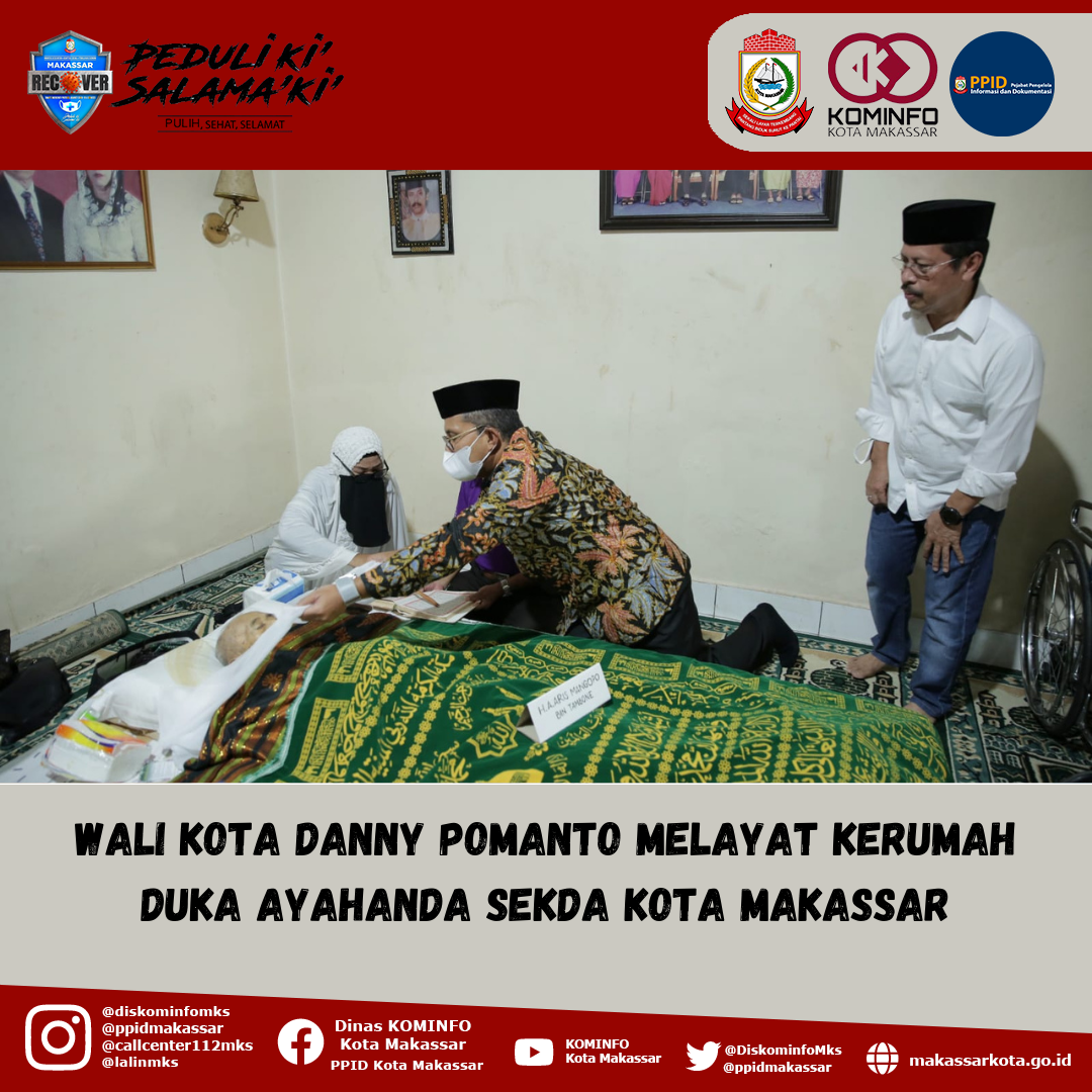 Wali Kota Danny Pomanto Melayat Kerumah Duka Ayahanda Sekda Kota Makassar