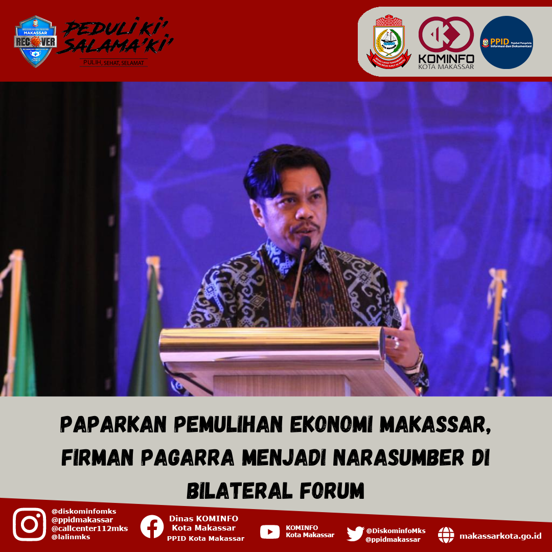 Paparkan Pemulihan Ekonomi Makassar, Firman Pagarra Menjadi Narasumber di Bilateral Forum