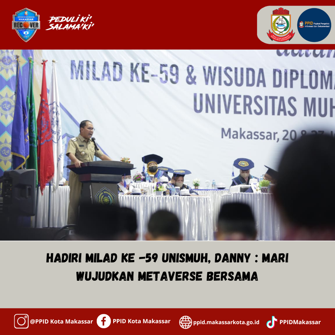 Hadiri Milad ke -59 Unismuh, Danny : Mari Wujudkan Metaverse Bersama