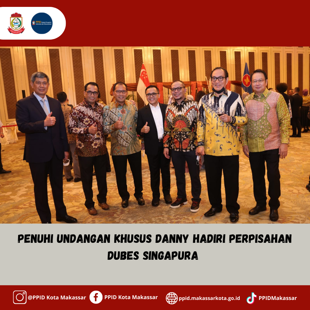 Penuhi Undangan Khusus Danny Hadiri Perpisahan Dubes Singapura 